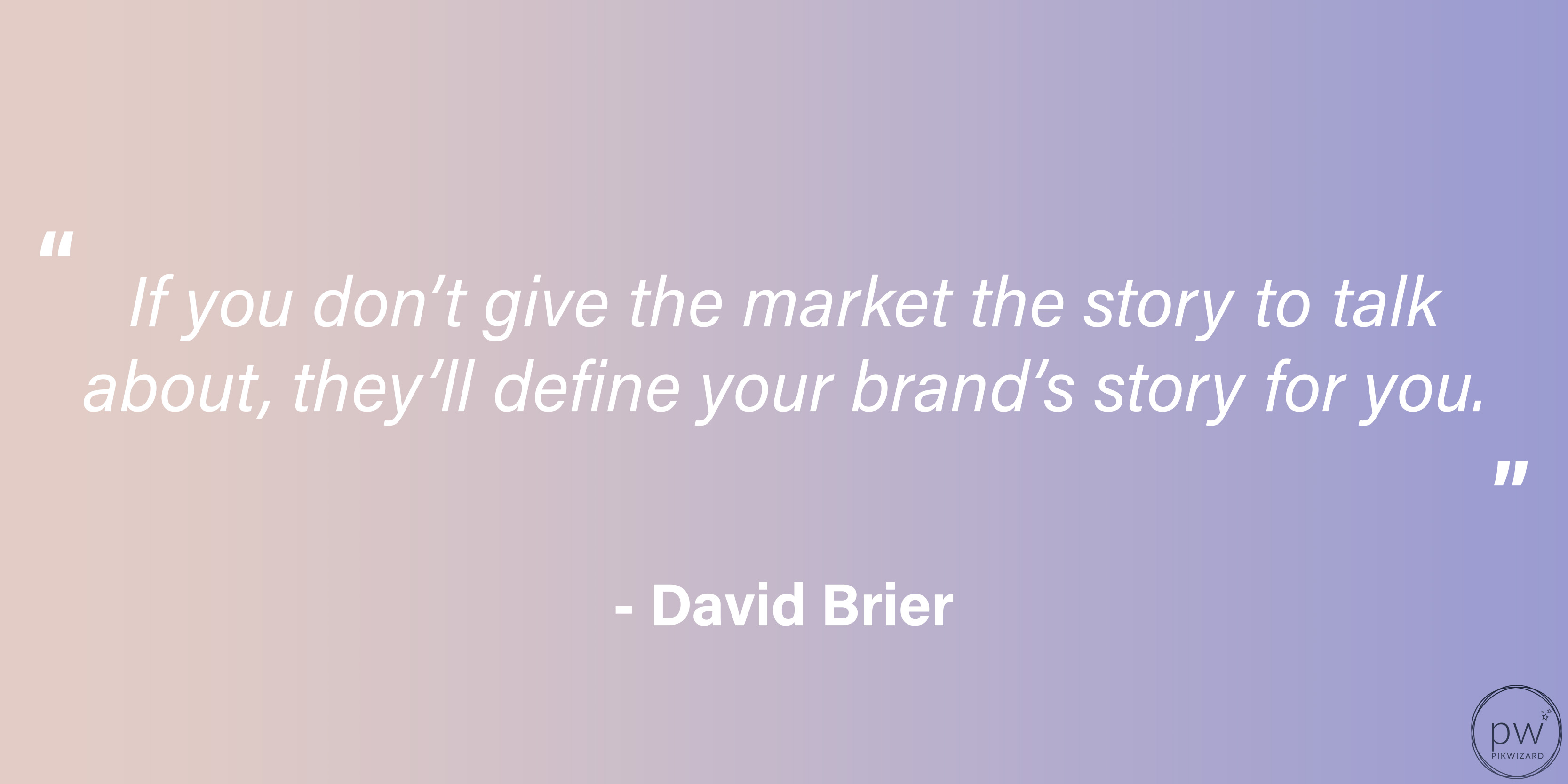 David Brier quote on a purple and pink gradient background - Tips on how to create an impactful brand story - Image