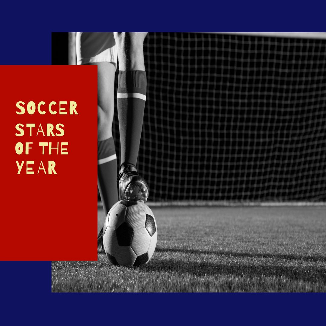 Composition of soccer stars of the year text over black and white legs of footballer with ball - Download Free Stock Templates Pikwizard.com
