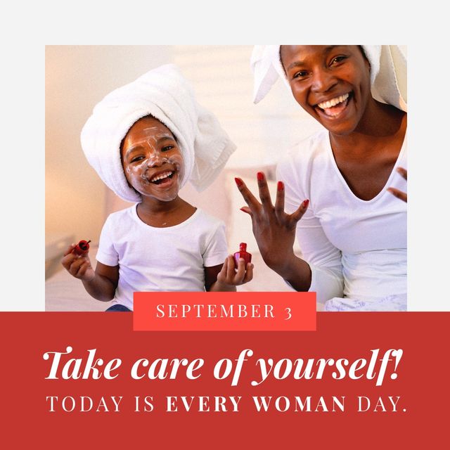African american mother and daughter painting fingernails and september 3, take care of yourself. Today is every woman day text, family, bathrobe, happy, selfcare, support, healthcare, awareness.