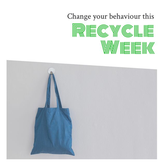 Digital composite image of cloth bag with change your behavior this recycle week text, copy space. Celebration, promote benefit of recycling, raise awareness, environment conservation, responsibility.