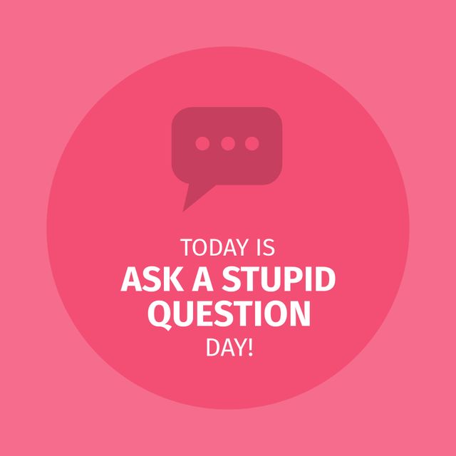 Illustration of today is ask a stupid question day text on pink background, copy space. Encourage overcome fear of sounding uneducated, opening yourself to learning, holiday.